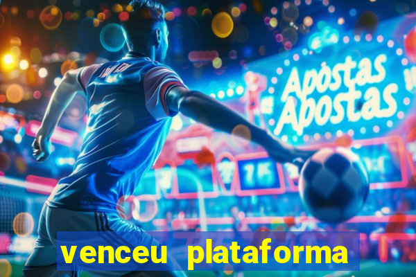 venceu plataforma de jogos